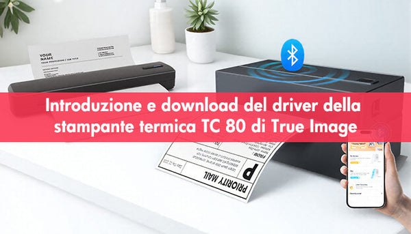 Introduzione e download del driver della stampante termica TC 80 di True Image