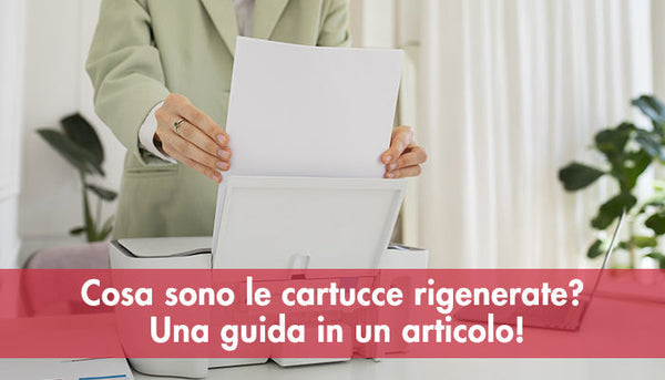 Cosa sono le cartucce rigenerate? Una guida in un articolo!