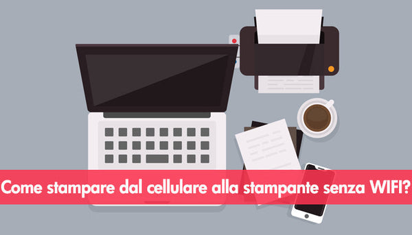 Come stampare dal cellulare alla stampante senza WIFI?