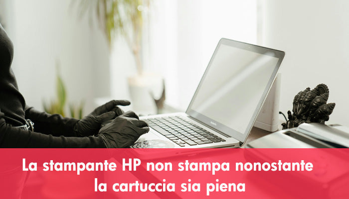La stampante HP non stampa nonostante la cartuccia sia piena