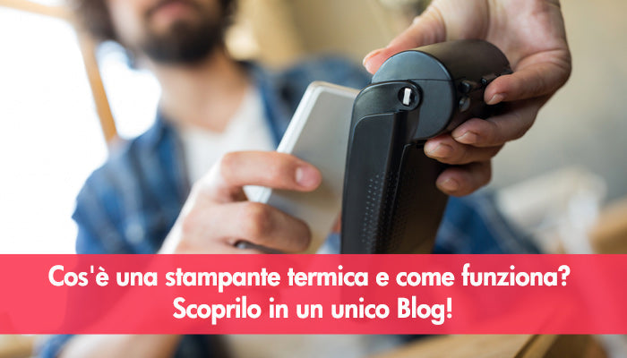 Cos'è una stampante termica e come funziona? Scoprilo in un unico Blog!