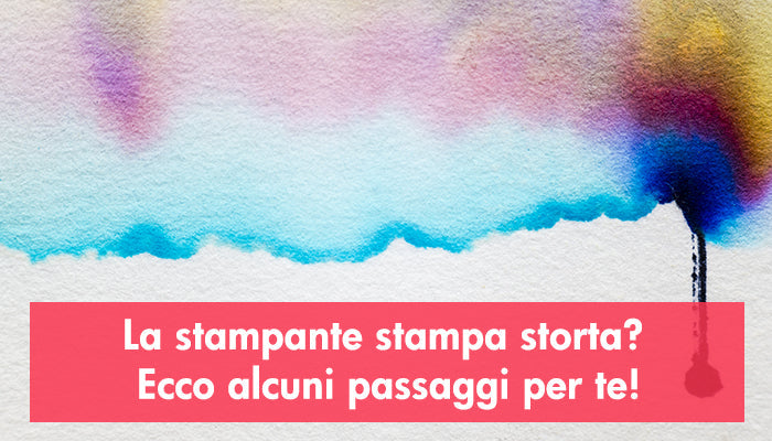 La stampante stampa storta? Ecco alcuni passaggi per te!